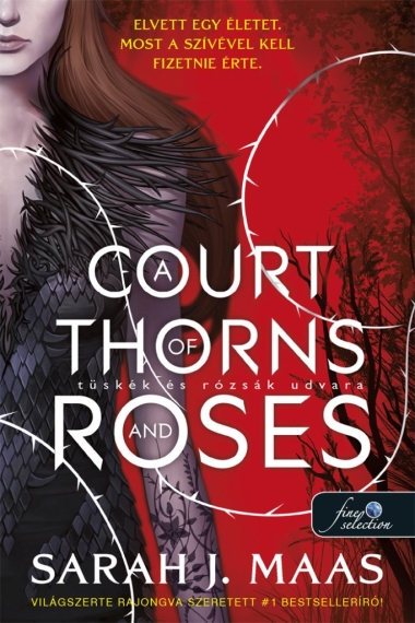 A Court of Thorns and Roses – Tüskék és rózsák udvara (Tüskék és rózsák udvara 1.)