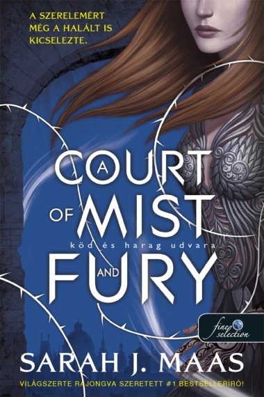 A Court of Mist and Fury - Köd és harag udvara (Tüskék és rózsák udvara 2.)