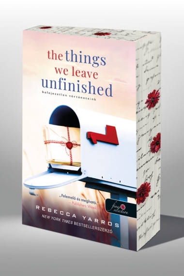 The Things We Leave Unfinished – Befejezetlen történeteink (Különleges éldekorált kiadás!)