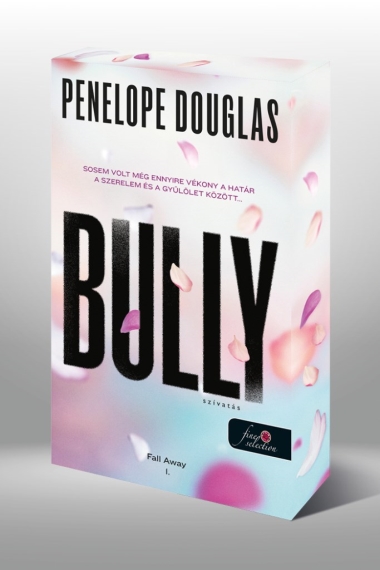 Bully - Szívatás (Fall Away 1.) Különleges, éldekorált kiadás!