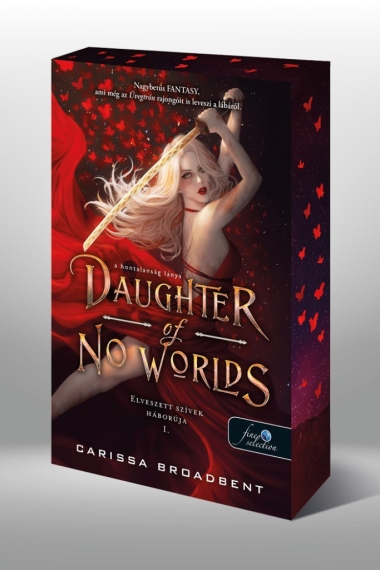 Daughter of No Worlds - A hontalanság lánya (Elveszett szívek háborúja  1.) Különleges éldekorált kiadás!