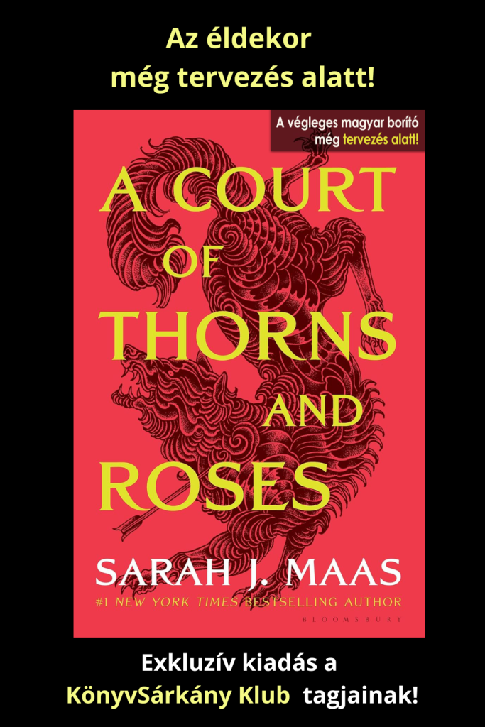 A Court of Thorns and Roses – Tüskék és rózsák udvara (Tüskék és rózsák udvara 1.)