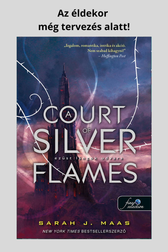 A Court of Silver Flames – Ezüst lángok udvara (Tüskék és rózsák udvara 5.)