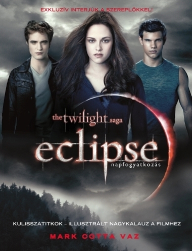 Eclipse - Napfogyatkozás. Illusztrált nagykalauz a filmhez