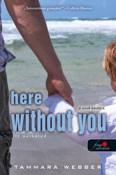 Here Without You – Itt nélküled (A sorok között 4.)