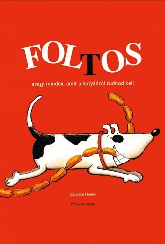 Foltos avagy minden, amit a kutyádról tudnod kell