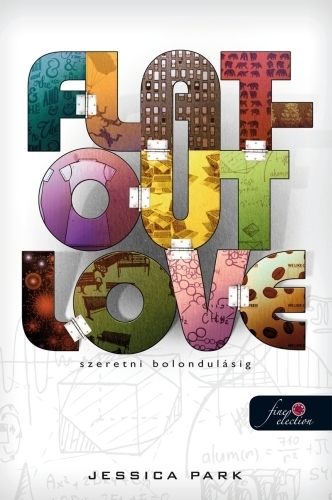 Flat Out Love – Szeretni bolondulásig (Flat Out Love 1.) Önállóan is olvasható!