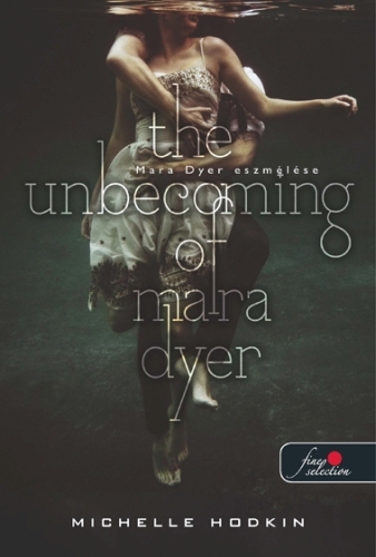 The Unbecoming of Mara Dyer – Mara Dyer eszmélése (Mara Dyer 1.)