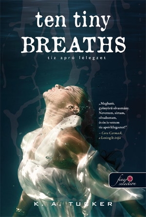 Ten Tiny Breaths – Tíz apró lélegzet (Tíz apró lélegzet 1.) Önállóan is olvasható!