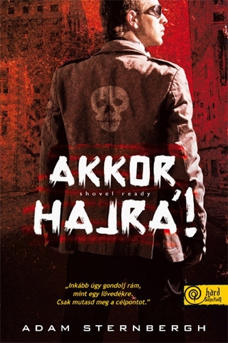 Shovel Ready – Akkor hajrá!
