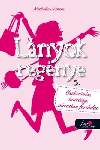 Lányok regénye 5. Cselszövés, botrány, váratlan fordulat
