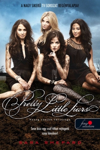 Pretty Little Liars - Hazug csajok társasága (Hazug csajok társasága 1.)