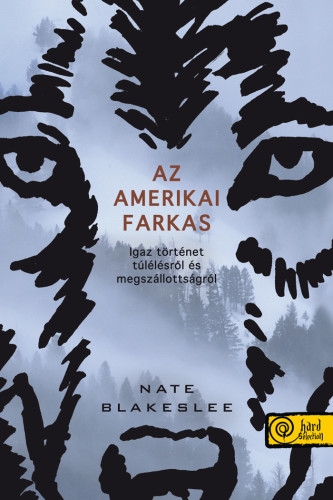 Az amerikai farkas. Igaz történet túlélésről és megszállottságról