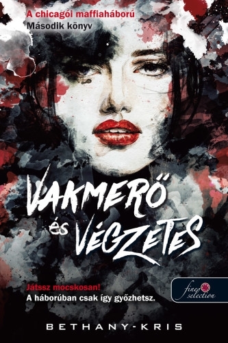 Vakmerő és végzetes (A chicagói maffiaháború 2.) Önállóan is olvasható!