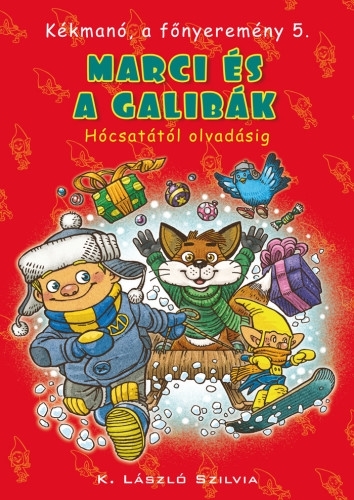 Kékmanó, a főnyeremény 5. – Marci és a galibák. Hócsatától olvadásig