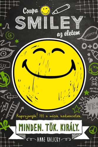 Csupa SMILEY(r) az életem. Minden.Tök.Király. (Csupa SMILEY az életem 1.)
