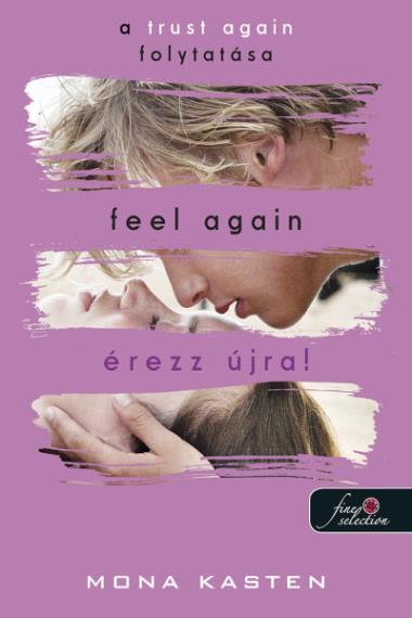 Feel Again – Érezz újra! (Újrakezdés 3.) Önállóan is olvasható!