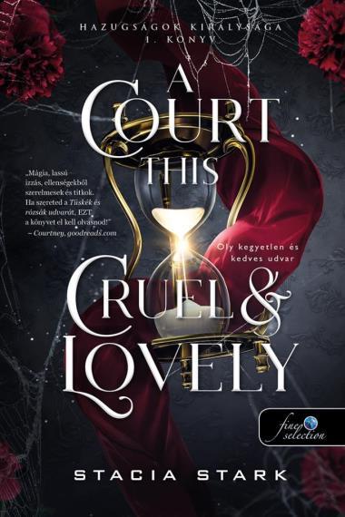 A Court This Cruel and Lovely - Oly kegyetlen és kedves udvar (Hazugságok királysága 1.